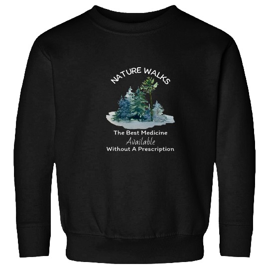 Nature Walks Benefits Design Watercolor Wilderness Art Sweatshirts