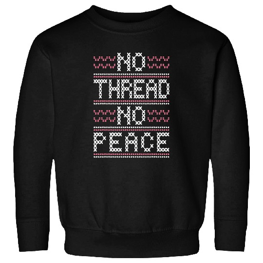 No Thread No Peace Cross Stitch Needlepoint Art Sweatshirts
