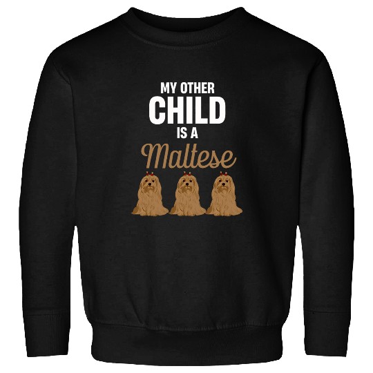 Discover My Other Child Is A Maltese Canine Dog Toy Breed Owners Vet Sweatshirts