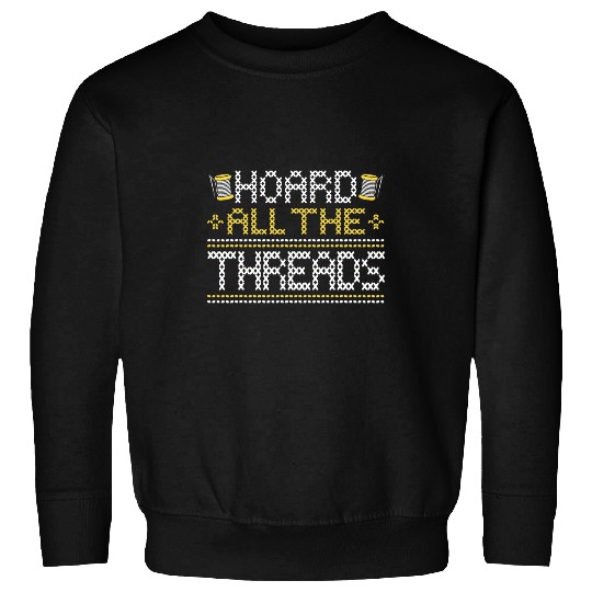Hoard All The Threads Cross Stitch Needlepoint Art Sweatshirts