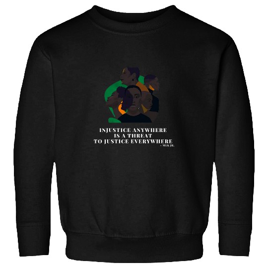 Injustice anywhere is a threat to justice everywhere 8 Sweatshirts