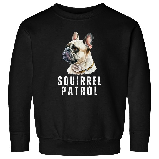 Funny Frenchie on Squirrel Patrol Funny French Bulldog 1 Sweatshirts