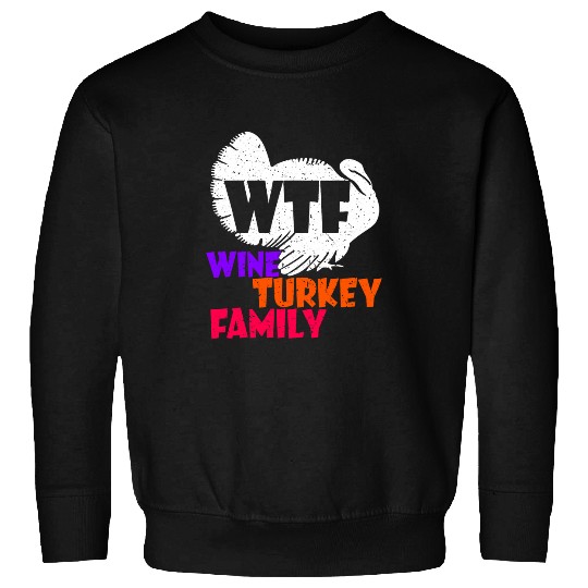 Wtf Wines turkey family funny thanksgiving day 23 Sweatshirts