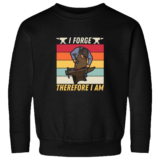 Retro I Forge Therefore I Am Blacksmith Metal Forging Sweatshirts