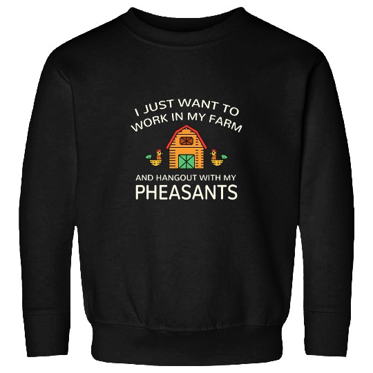 Work In Farm And Hangout With Pheasant Farm Animals Sweatshirts