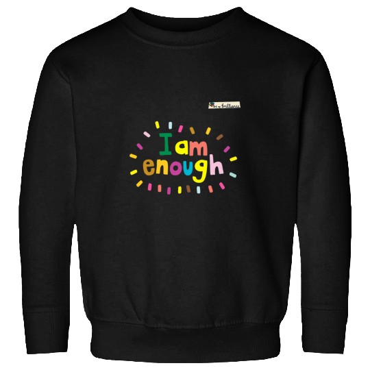 I Am Enough Sweatshirts