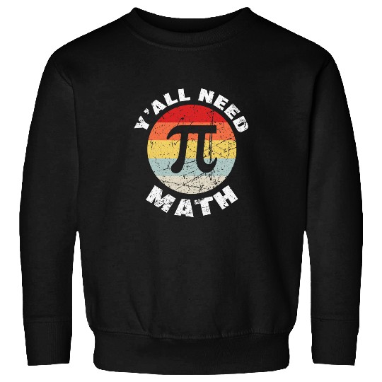 YALL Need Math Love Mathematics Funny Math Teacher Sweatshirts