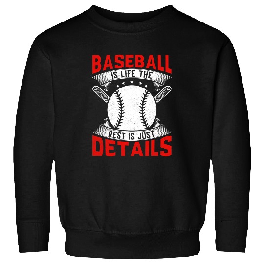 Baseball Is Life The Rest Is Just Details Baseball Player Sweatshirts