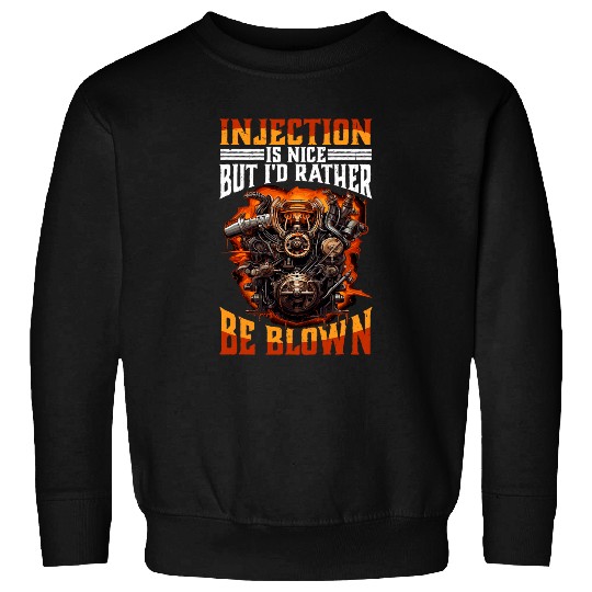 Injection Is Nice But Id Rather Be Blown 32 Sweatshirts