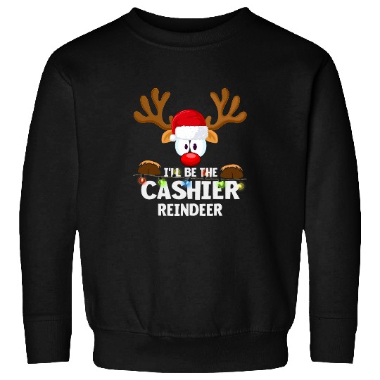 Ill Be The Cashier Reindeer Christmas Sweatshirts