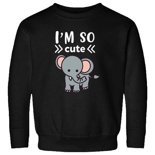 Im So Cute Elephant I Kids Elephant I Baby Elephant Sweatshirts
