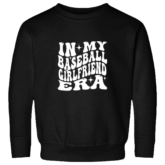 In my Baseball Girlfriend Era Sweatshirts