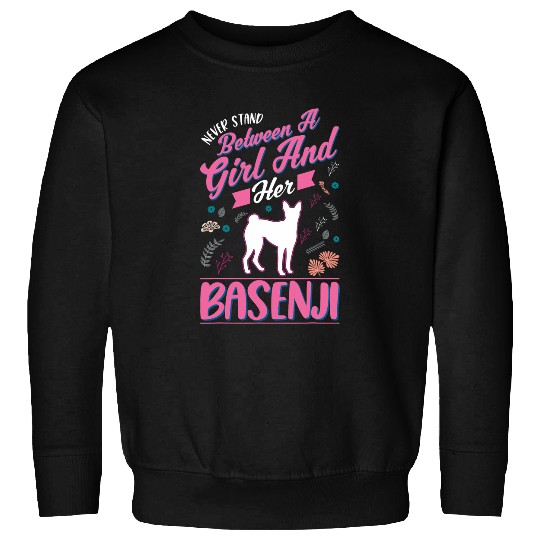 Never stand between a Girl and her Basenji Basenji Girl Sweatshirts