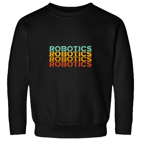 Robotics Engeneering Machine Learning Robot Robotics Sweatshirts