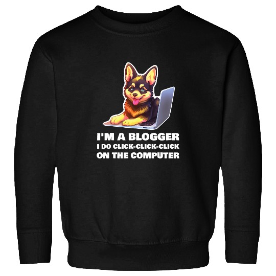 Im a Blogger I Do ClickClickClick On The Computer 4 Sweatshirts