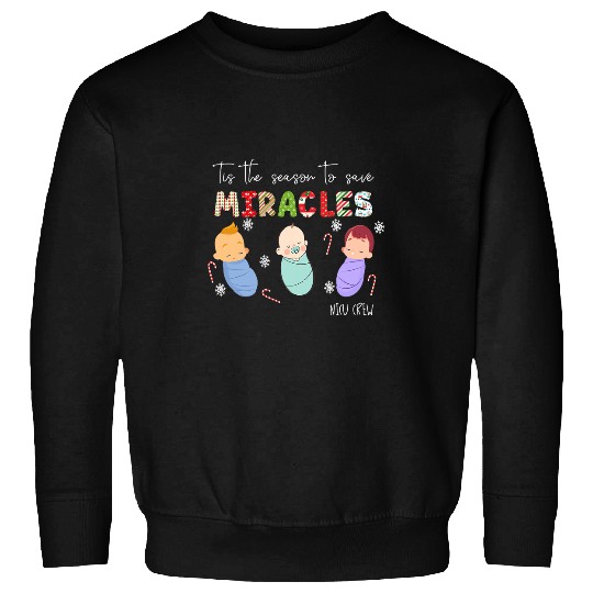 Tis The Season To Save Miracles Nicu nurses Christmas Midwife Sweatshirts