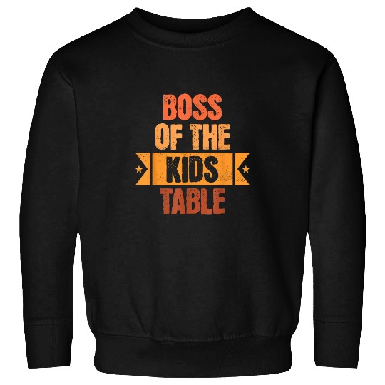 Thanksgiving for kids Boss of the Kids Table Turkey Day Sweatshirts
