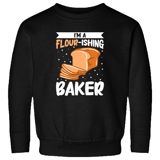 Im A FlourIshing Baker Bread Baking Sweatshirts