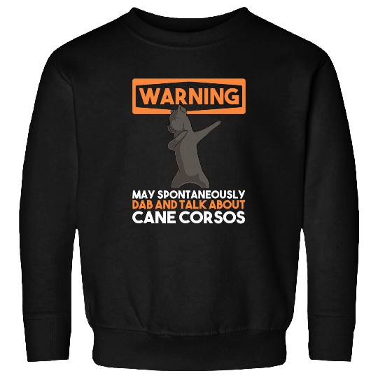 Warning May Spontaneously Dab And Talk About Cane Corso Dog Sweatshirts