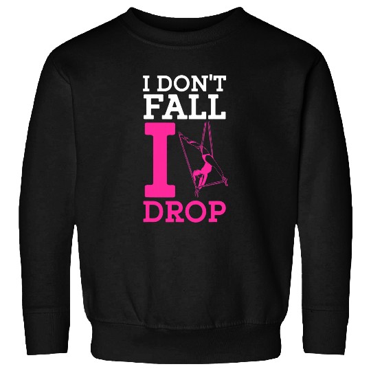 I Dont Fall I Just Drop Curtain Art Aerial Dance Sweatshirts