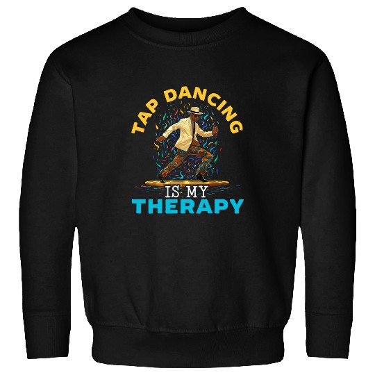 Tap Dancing Dance Life Jazz Ballet Tap Dancer Lover 6 Sweatshirts