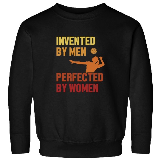 Invented by Men Perfected by Women Team Player Volleyball Sweatshirts