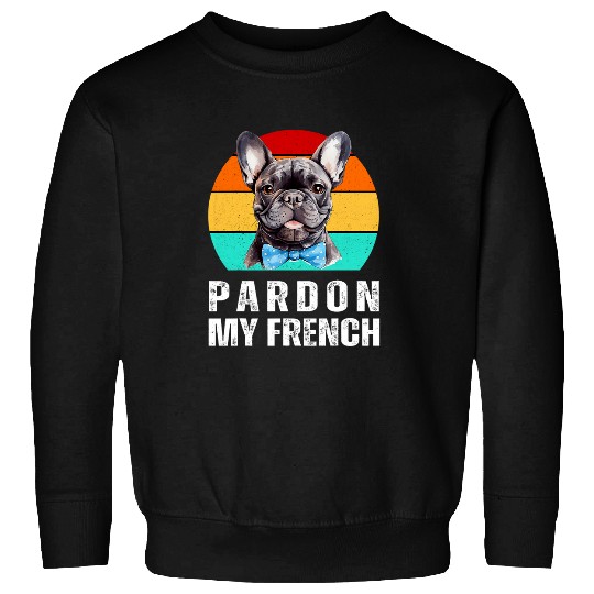 Funny Pardon my Frenchie Pardon my French Bulldog Sweatshirts