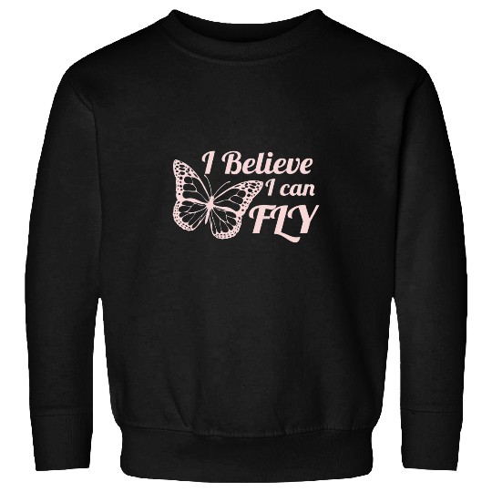 Womens I Belive I Can FLY Butterfly Sweatshirts
