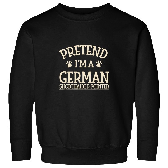 Pretend Im a German Shorthaired Pointer Halloween Sweatshirts