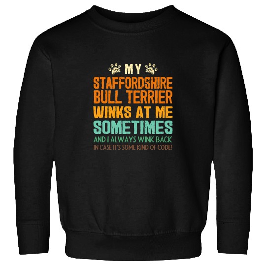 My Staffordshire Bull Terrier Winks at Me Sometimes Staffie 2 Sweatshirts