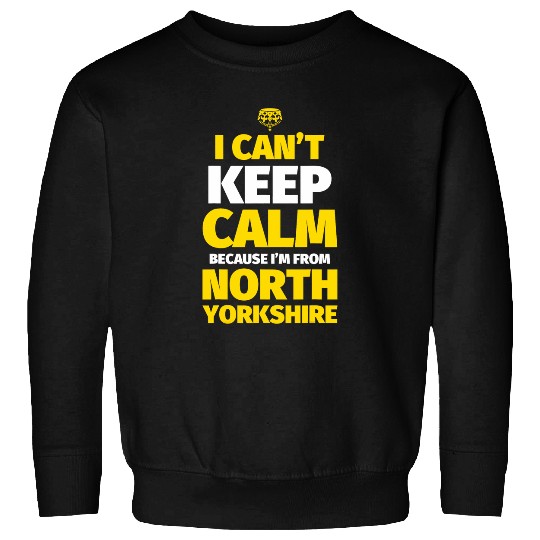 North Yorkshire Funny I cant keep calm Im from North Yorks Sweatshirts