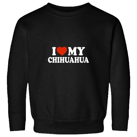 I Love My Chihuahua Chihuahua Dog Lover Sweatshirts