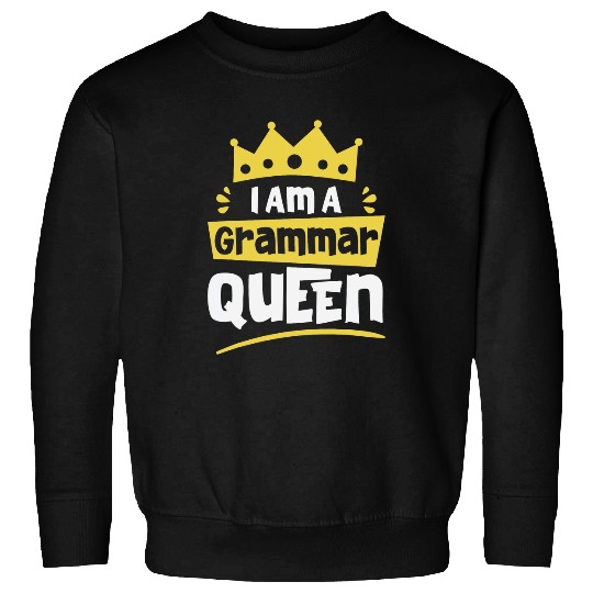 I am A Grammar Queen Funny English Teacher Sweatshirts