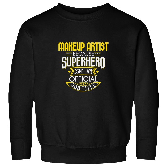 Makeup Artist Idea Funny Superhero Job Makeup Artist Sweatshirts