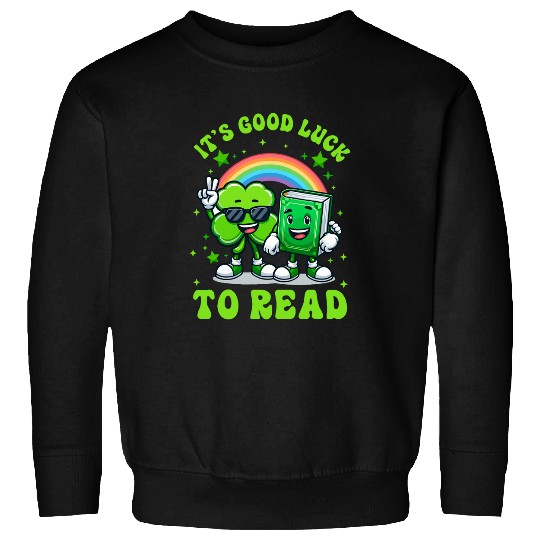 Its Good Luck to Read St Patricks Day Lucky Librarian Sweatshirts