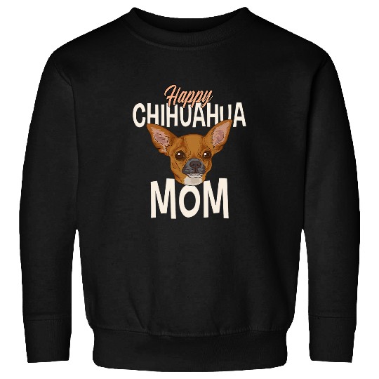 Happy Chihuahua Mom Sweatshirts