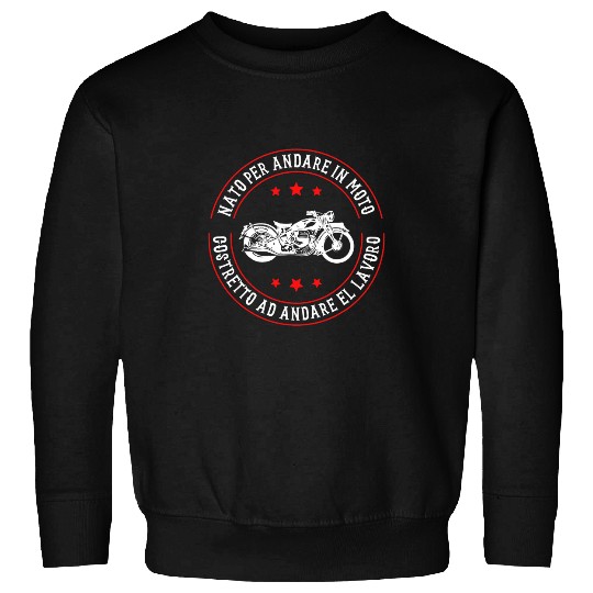 Ride A Motorcycle Forced To Go To Work Biker Italian Sweatshirts