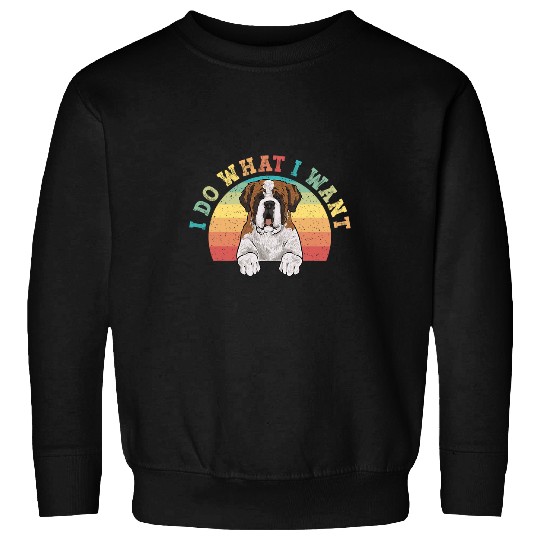 Saint Bernard Dog I Do What I Want St  Bernard Sweatshirts