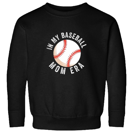 In My Baseball Mom Era Funny Baseball Mom Mother Sweatshirts