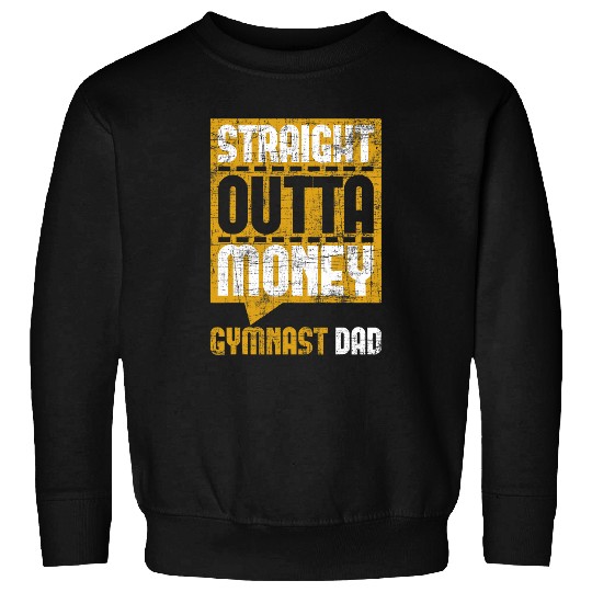 Straight Outta Money Gymnast Dad Gymnastics Lover Sweatshirts