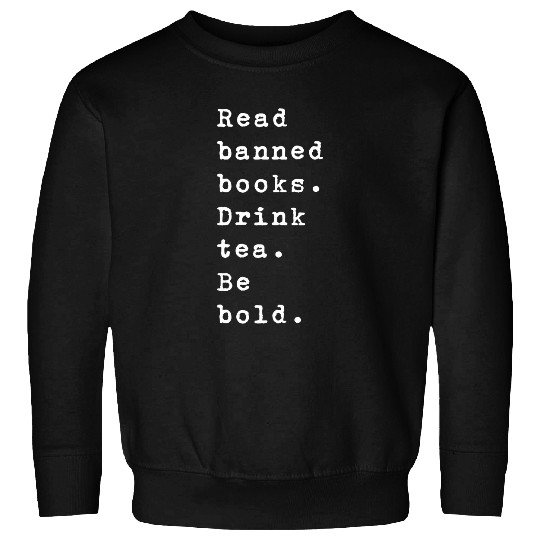 Read Banned Books Drink Tea Be Bold Librarian Reading Lover Sweatshirts