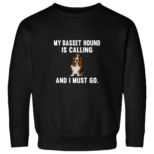 Funny My Basset Hound Is Calling And i Must Go Dog Sweatshirts