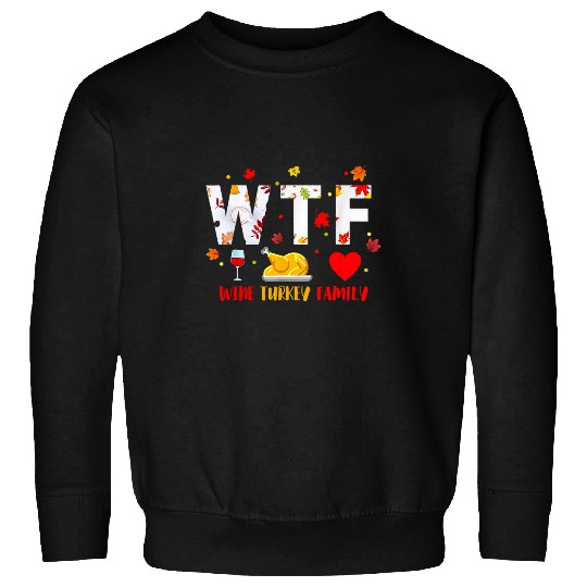 WTF Wines Turkey Family   Funny Thanksgiving Day 27 Sweatshirts
