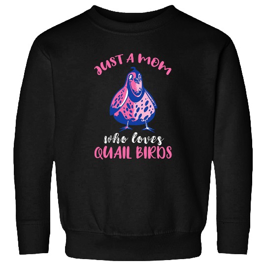 Womens Quail Just A Mom Quail Bird Lover Bobwhite Quail Breeder Sweatshirts