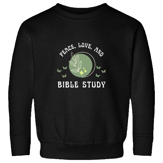 Peace Love and Bible Study Womens Christian Faith Green Sweatshirts