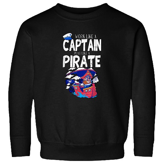 Work Like A Captain Play Like A Pirate Boys Men Boating Sweatshirts