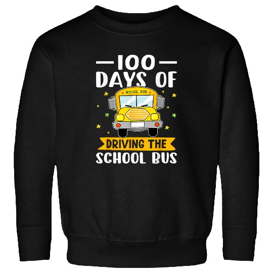 School Bus Driver 100 Days of Driving The School Bus Sweatshirts