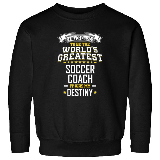 Soccer Coachs Idea Worlds Greatest Soccer Coach Sweatshirts
