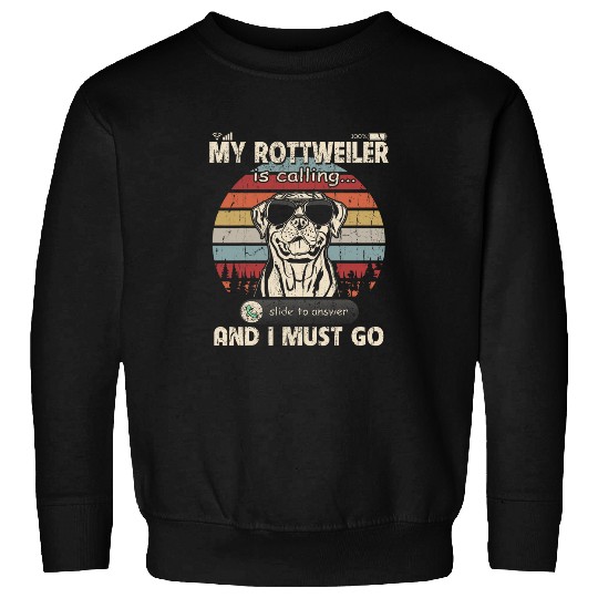 My Rottweiler Is Calling And I Must Go Phone Screen Style Sweatshirts