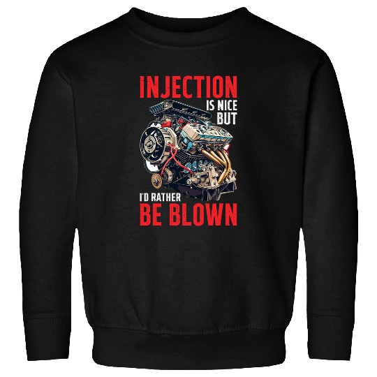 Injection Is Nice But I d Rather Be Blown    T Sweatshirts